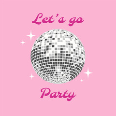 Silver grey disco ball. Glass shiny disco ball. Let's go party. Pink poster. Vector