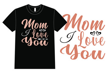 Mom I Love You T-Shirt Design