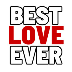 Best Love Ever Valentine day typography,Graphic Cute design
