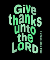 Christian Thanksgiving Desigh, Give Thanks Unto The LORD, Bible Verse 