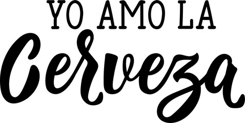 Yo Amo la Cerveza. Lettering. Translation from Spanish - I Love Beer. Ink illustration