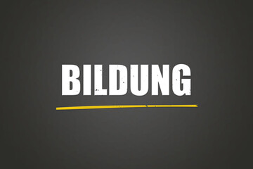 Bildung. Eine schwarze Tafel mit weissem Text. Illustration mit Grunge Textstil.