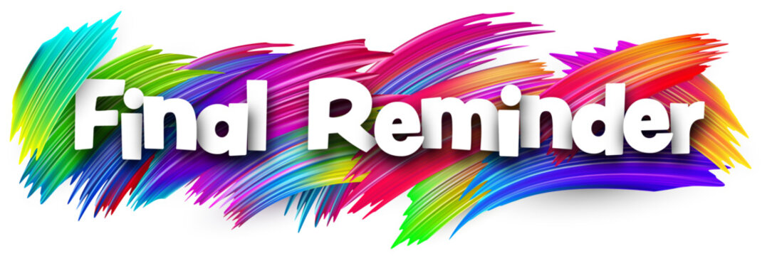 Final reminder paper word sign with colorful spectrum paint brush strokes over white.