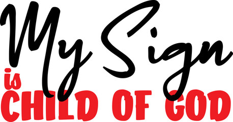 My Sign Is Child Of God - obrazy, fototapety, plakaty