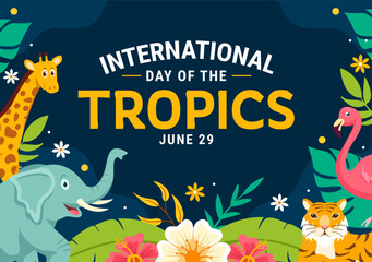 International Day of the Tropics Vector Illustration on 29 June with Animal, Grass and Flower Plants to Preserve Tropic in Nature Flat Background