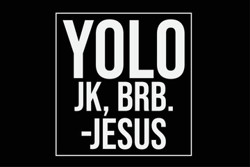 Yolo JK Brb Jesus Quotes Christ Risen Easter Day T-Shirt Design