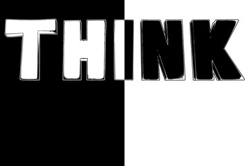 Word THINK big letters black white background isolated closeup, think outside box concept, think different, creative idea design, abstract business banner, motivational quotes, inspiration, copy space