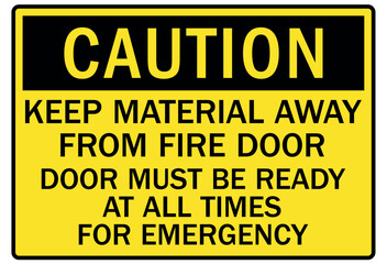 Keep away warning sign keep material away from fire door. Door must be ready at all times for emergency
