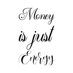money is just energy black letter quote