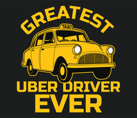 The best Uber driver ever, trendy typography T-shirt design Print template