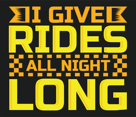  I give rides all night long trendy typography T-shirt design Print template