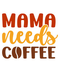 mama needs coffee t shirt design, mama needs coffee mug, coffee t shirt, coffee mug design, png