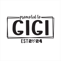 promoted to gigi est 2024 background inspirational positive quotes, motivational, typography, lettering design