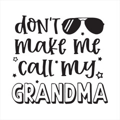 don't make me call my grandma background inspirational positive quotes, motivational, typography, lettering design