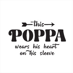 this poppa wears his heart on his sleeve background inspirational positive quotes, motivational, typography, lettering design