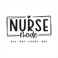 Foto op Canvas nurse mode all day every day background inspirational positive quotes, motivational, typography, lettering design © Dawson