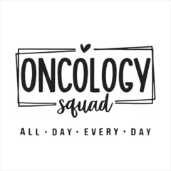Foto op Canvas oncology squad all day every day background inspirational positive quotes, motivational, typography, lettering design © Dawson