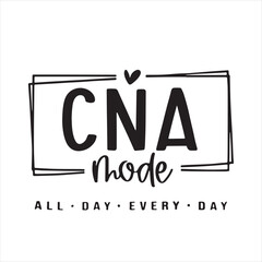 cna mode all day every day background inspirational positive quotes, motivational, typography, lettering design