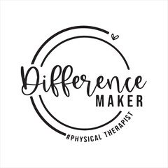 difference maker physical therapist background inspirational positive quotes, motivational, typography, lettering design