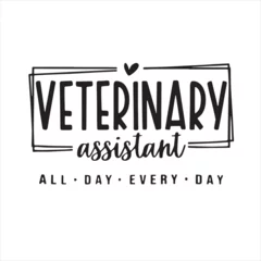 Foto op Canvas veterinary assistant all day every day background inspirational positive quotes, motivational, typography, lettering design © Dawson