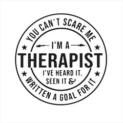 you can't scare me i'm a therapist i've heard it seen it written a goal for it background inspirational positive quotes, motivational, typography, lettering design