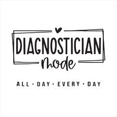 dianostician mode all day every day background inspirational positive quotes, motivational, typography, lettering design
