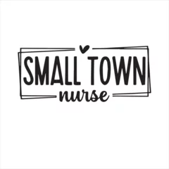 Foto op Canvas small town nurse background inspirational positive quotes, motivational, typography, lettering design © Dawson