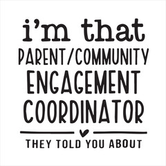 Obraz premium i'm that parent engagement coordinator they told you about background inspirational positive quotes, motivational, typography, lettering design