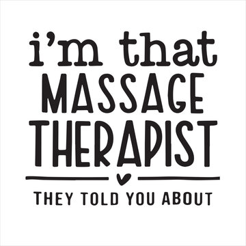 i'm that massage therapist they told you about background inspirational positive quotes, motivational, typography, lettering design