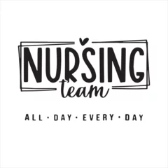 Foto op Plexiglas nursing team all day every day background inspirational positive quotes, motivational, typography, lettering design © Dawson