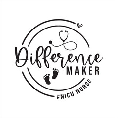 difference make nicu nurse background inspirational positive quotes, motivational, typography, lettering design
