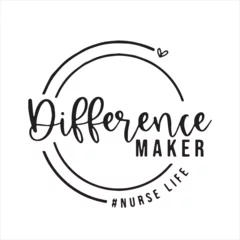 Foto op Canvas difference maker nurse life background inspirational positive quotes, motivational, typography, lettering design © Dawson