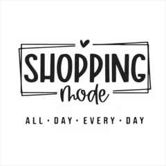 Foto op Plexiglas shopping mode all day every day background inspirational positive quotes, motivational, typography, lettering design © Dawson