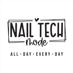 nail tech mode all day every day background inspirational positive quotes, motivational, typography, lettering design