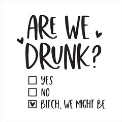 are we drunk background inspirational positive quotes, motivational, typography, lettering design