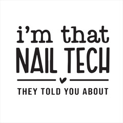 i'm that nail tech they told you about background inspirational positive quotes, motivational, typography, lettering design