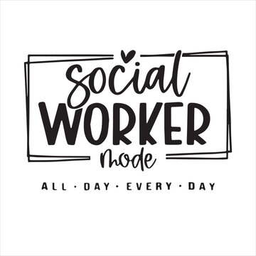 social worker mode all day every day background inspirational positive quotes, motivational, typography, lettering design