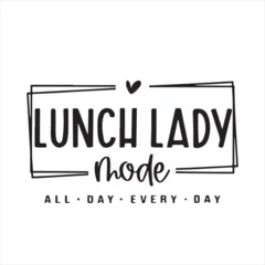 Fotobehang lunch lady mode all day every day background inspirational positive quotes, motivational, typography, lettering design © Dawson