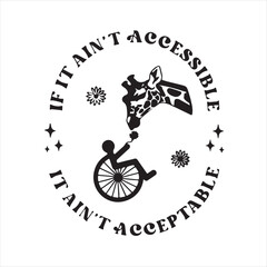 if it ain't accessible it ain't acceptable logo inspirational positive quotes, motivational, typography, lettering design