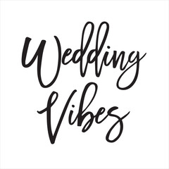 wedding vibes background inspirational positive quotes, motivational, typography, lettering design