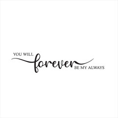 you will forever be my always background inspirational positive quotes, motivational, typography, lettering design