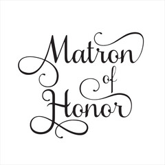 matron of honor background inspirational positive quotes, motivational, typography, lettering design