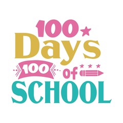 100 Days of School typography design on plain white transparent isolated background for card, shirt, hoodie, sweatshirt, apparel, tag, mug, icon, poster or badge
