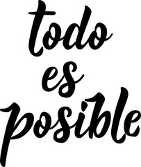 Everything is possible - in Spanish. Lettering. Ink illustration. Modern brush calligraphy. Todo es posible.