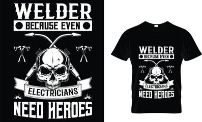 Welder Because Even Electricians Need Heroes - T-Shirt Design Template