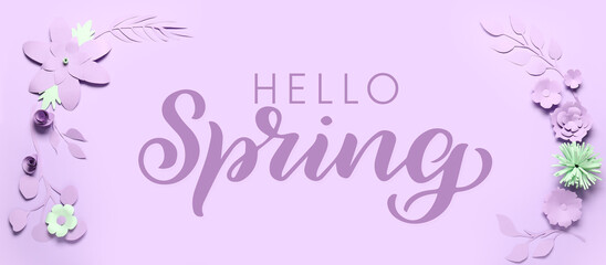 Banner with text HELLO, SPRING, paper flowers and leaves on lilac background