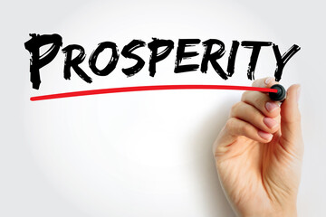 Prosperity is state of success, especially financial or material success, text concept background