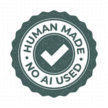 100% human made content, created by human stamp, label with distress or grunge effect, vector illustration. Artist vs artificial intelligence concept, no AI used guarantee