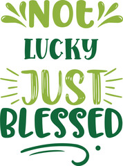 not lucky just blessed