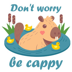 Cute Capybara floating in water with rubber ducks. Fanny lettering Don't worry be cappy. Amusing kawaii baby water pig character. Flat vector illustration.